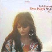 Il testo AREN'T YOU THE ONE? di LINDA RONSTADT è presente anche nell'album Stone poneys  and friends vol.Iii (1968)