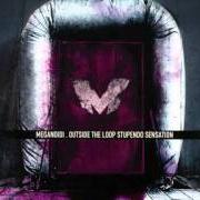 Il testo 1999 dei MEGANOIDI è presente anche nell'album Outside the loop stupendo sensation (2003)