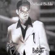 Il testo WHAT A WONDERFUL WORLD di MICHAEL BUBLÉ è presente anche nell'album Babalu (2000)