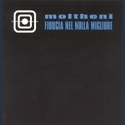 Il testo EDUCAZIONE ALL'INVERSO di MOLTHENI è presente anche nell'album Fiducia nel nulla migliore (2001)