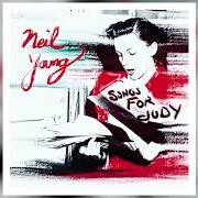 Il testo A MAN NEEDS A MAID di NEIL YOUNG è presente anche nell'album Songs for judy (2018)