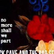 Il testo SWEETHEART COME dei NICK CAVE & THE BAD SEEDS è presente anche nell'album No more shall we part (2001)