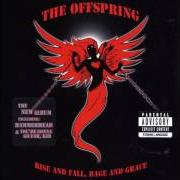 Il testo YOU'RE GONNA GO FAR, KID dei THE OFFSPRING è presente anche nell'album Rise and fall, rage and grace (2008)