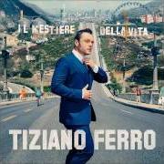 Il testo POTREMMO RITORNARE di TIZIANO FERRO è presente anche nell'album Il mestiere della vita (2016)