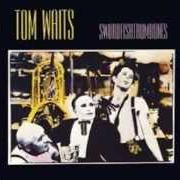 Il testo SWORDFISHTROMBONES di TOM WAITS è presente anche nell'album Swordfishtrombones (1983)
