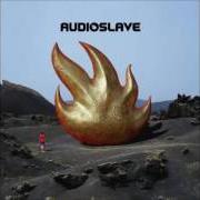 Il testo LIGHT MY WAY degli AUDIOSLAVE è presente anche nell'album Audioslave (2002)