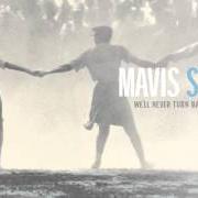 Il testo WE'LL NEVER TURN BACK di MAVIS STAPLES è presente anche nell'album We'll never turn back (2007)