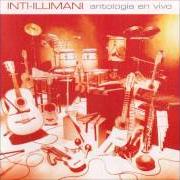 Il testo ARRIESGARÉ LA PIEL degli INTI-ILLIMANI è presente anche nell'album Antología en vivo (2001)