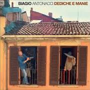 Il testo UN BACIO LUNGO COME UNA CANZONE di BIAGIO ANTONACCI è presente anche nell'album Dediche e manie (2017)