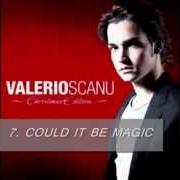Il testo COULD IT BE MAGIC di VALERIO SCANU è presente anche nell'album Valerio scanu - christmas edition (2009)