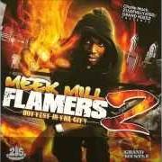Il testo HOTTEST IN THA CITY di MEEK MILL è presente anche nell'album Flamers 2 - mixtape (2009)