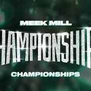 Il testo CHAMPIONSHIPS INTRO di MEEK MILL è presente anche nell'album Championships (2018)