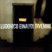 Il testo DIVENIRE di LUDOVICO EINAUDI è presente anche nell'album Divenire (2007)