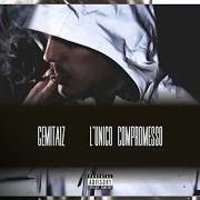Il testo L'UNICO COMPROMESSO di GEMITAIZ è presente anche nell'album L'unico compromesso (2013)