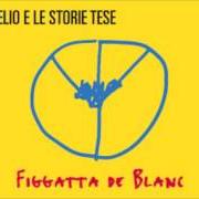 Il testo IL ROCK DELLA TANGENZIALE di ELIO E LE STORIE TESE è presente anche nell'album Figatta de blanc (2016)