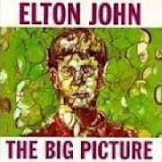 Il testo THE BIG PICTURE di ELTON JOHN è presente anche nell'album The big picture (1997)