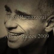 Il testo NO PODEMOS CERRAR LOS OJOS di EROS RAMAZZOTTI è presente anche nell'album Alas Y Raíces (2009)