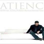 Il testo PATIENCE di GEORGE MICHAEL è presente anche nell'album Patience (2004)