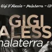 Il testo SI NUN TENESSE A TE di GIGI D'ALESSIO è presente anche nell'album Malaterra (2015)