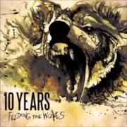 Il testo NOW IS THE TIME (RAVENOUS) di 10 YEARS è presente anche nell'album Feeding the wolves (2010)