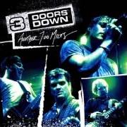 Il testo HERE WITHOUT YOU dei 3 DOORS DOWN è presente anche nell'album Another 700 miles (2006)