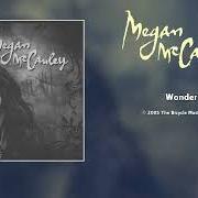 Il testo WONDER di MEGAN MCCAULEY è presente anche nell'album Megan mccauley ep (2005)
