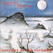 Il testo SHADOWS OF THE UNKNOWN di MYSTIC CHARM è presente anche nell'album Shadows of the unknown (1995)