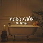 Il testo MODO AVIÓN di ANA TORROJA è presente anche nell'album Modo avión (2026)