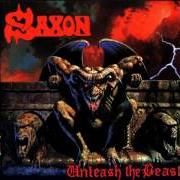 Il testo UNLEASH THE BEAST dei SAXON è presente anche nell'album Unleash the beast (1997)
