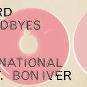 Il testo WEIRD GOODBYES dei THE NATIONAL è presente anche nell'album Weird goodbyes (2023)