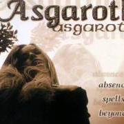 Il testo STRENGHTENED ARE THE STEMS OF NASTURTIUM degli ASGAROTH è presente anche nell'album Absence spells beyond... (1998)