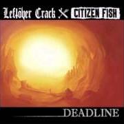 Deadline (leftover crack/citizen fish)
