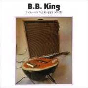 Il testo AIN'T GONNA WORRY MY LIFE ANY MORE di B.B. KING è presente anche nell'album Indianola mississipi seeds (1989)