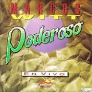 Il testo TU NOMBRE OH DIOS di MARCOS WITT è presente anche nell'album Poderoso (1993)