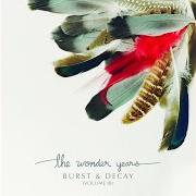 Il testo WYATT'S SONG (YOUR NAME) dei THE WONDER YEARS è presente anche nell'album Burst & decay (volume iii) (2025)