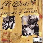 Il testo BORROWED TIME di GG ALLIN è presente anche nell'album Carnival of excess (1995)