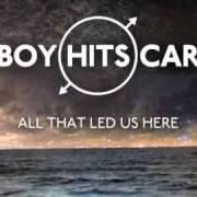 Il testo CAN'T RUN FROM YOURSELF dei BOY HITS CAR è presente anche nell'album All that led us here (2014)