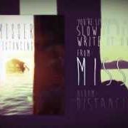 Il testo SLOW IT DOWN WRITE IT OUT di MISSER è presente anche nell'album Distancing (2013)