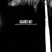 Il testo PRETTY GIRLS (THE MOVER) di AGAINST ME è presente anche nell'album Searching for a former clarity (2005)