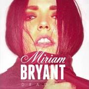 Il testo DRAGON di MIRIAM BRYANT è presente anche nell'album Dragon (2014)