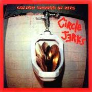 Il testo WHEN THE SHIT HITS THE FAN dei THE CIRCLE JERKS è presente anche nell'album Golden shower of hits (1983)