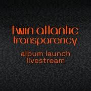 Il testo KEEP YOUR HEAD UP di TWIN ATLANTIC è presente anche nell'album Transparency (2022)