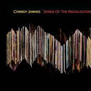 Il testo THE WAY I FEEL dei COWBOY JUNKIES è presente anche nell'album Songs of the recollection (2022)