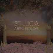 Il testo A BRIGHTER LOVE di ST. LUCIA è presente anche nell'album A brighter love (2018)