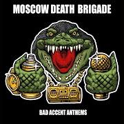 Il testo SOUND OF SIRENS di MOSCOW DEATH BRIGADE è presente anche nell'album Bad accent anthems (2020)