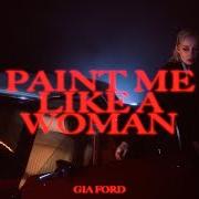 Il testo PAINT ME LIKE A WOMAN di GIA FORD è presente anche nell'album Transparent things (2024)