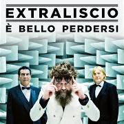 Il testo E' BELLO PERDERSI di EXTRALISCIO è presente anche nell'album E' bello perdersi (2021)