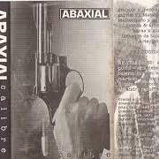 Il testo CALIBRE di ABAXIAL è presente anche nell'album Calibre - demo (1996)