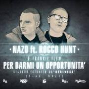 Il testo PER DARMI UN'OPPORTUNITÀ di VALERIO NAZO è presente anche nell'album Realness (2013)