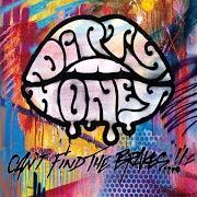 Il testo DIRTY MIND di DIRTY HONEY è presente anche nell'album Can't find the brakes (2023)